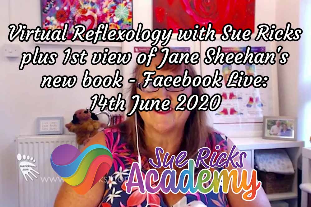 Virtual Reflexology with Sue Ricks plus 1st view of Jane Sheehan's new book - Facebook Live: 14th June 2020